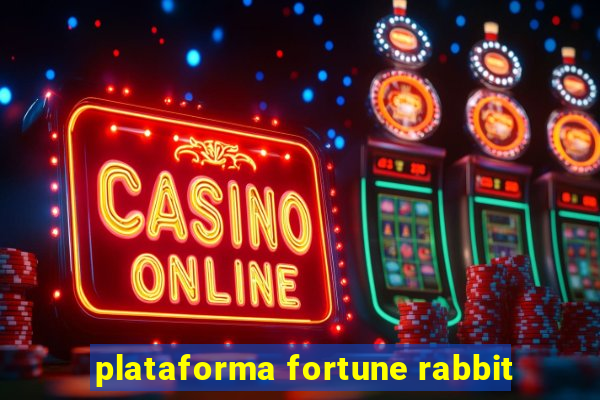 plataforma fortune rabbit